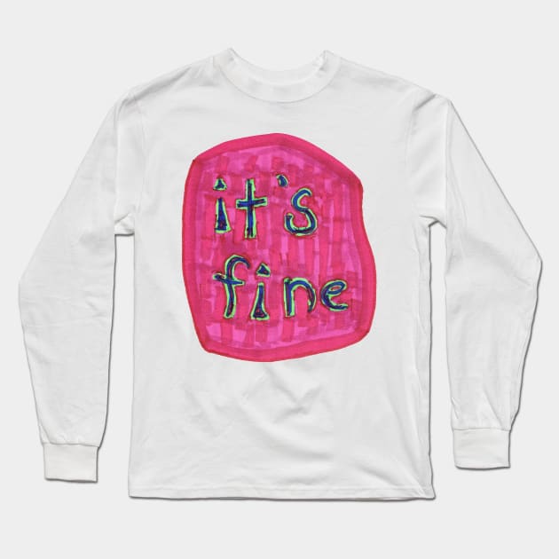 It's Fine Long Sleeve T-Shirt by SassySpike